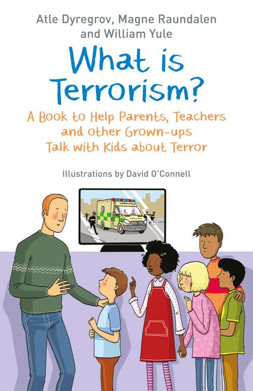 Book cover of What is Terrorism?: A Book to Help Parents, Teachers and other Grown-ups Talk with Kids about Terror