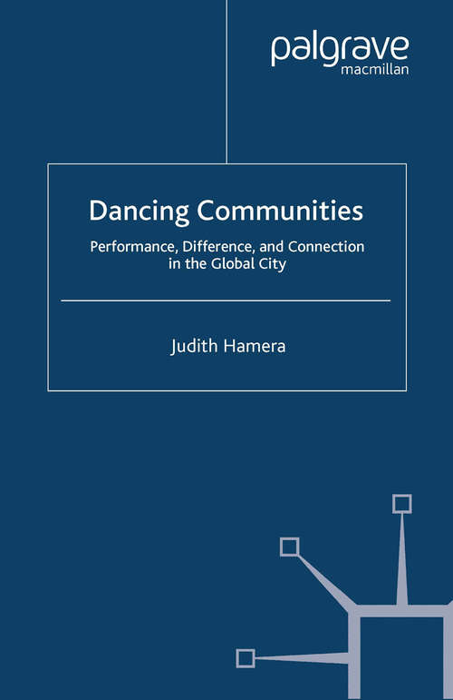 Book cover of Dancing Communities: Performance, Difference and Connection in the Global City (2007) (Studies in International Performance)