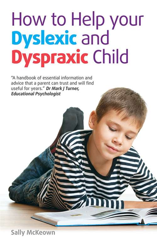 Book cover of How to help your Dyslexic and Dyspraxic Child: A practical guide for parents (Crimson Ser.)