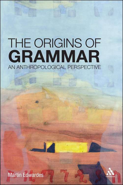 Book cover of The Origins of Grammar: An Anthropological Perspective