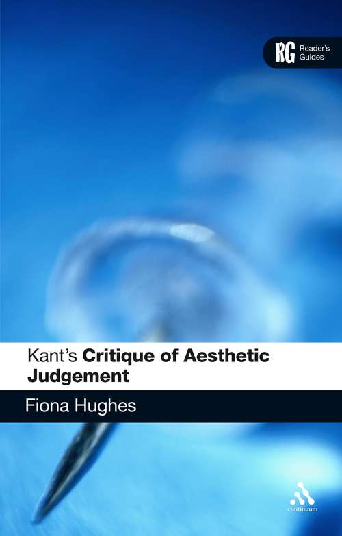 Book cover of Kant's 'Critique of Aesthetic Judgement': A Reader's Guide (Reader's Guides)