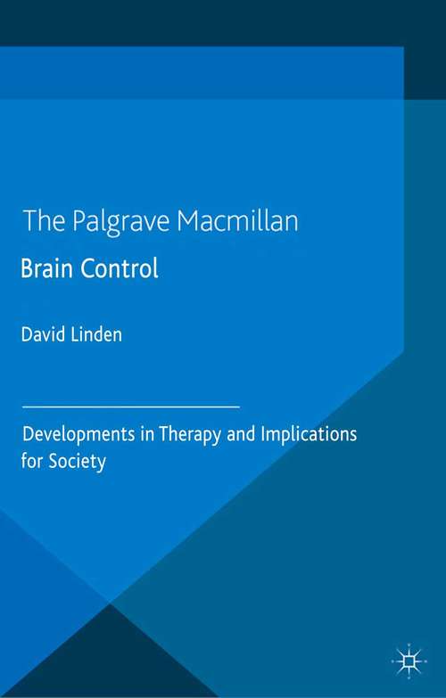 Book cover of Brain Control: Developments in Therapy and Implications for Society (2014)