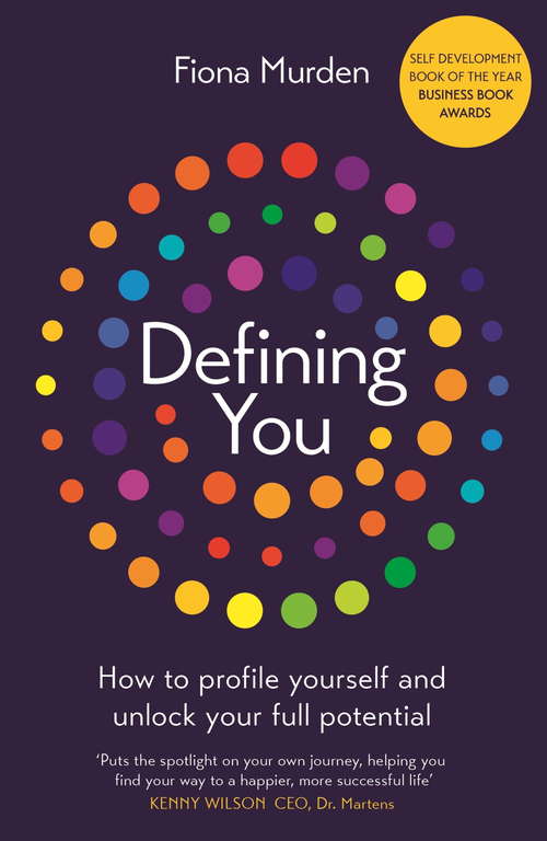 Book cover of Defining You: How to profile yourself and unlock your full potential - SELF DEVELOPMENT BOOK OF THE YEAR 2019, BUSINESS BOOK AWARDS