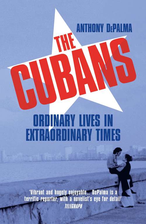 Book cover of The Cubans: Ordinary Lives in Extraordinary Times