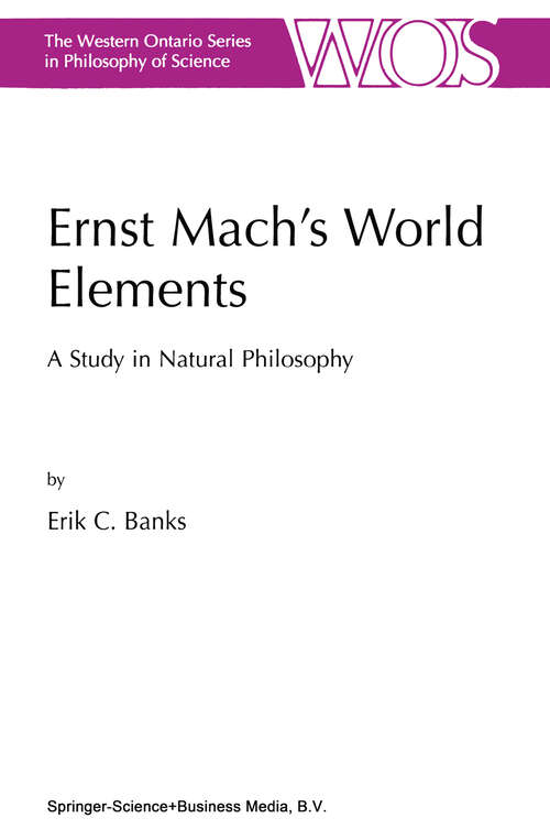 Book cover of Ernst Mach’s World Elements: A Study in Natural Philosophy (2003) (The Western Ontario Series in Philosophy of Science #68)