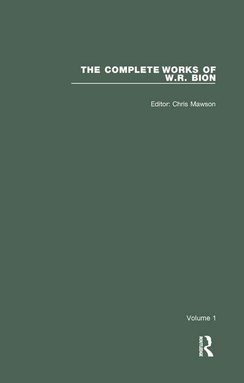 Book cover of The Complete Works of W.R. Bion: Volume 1