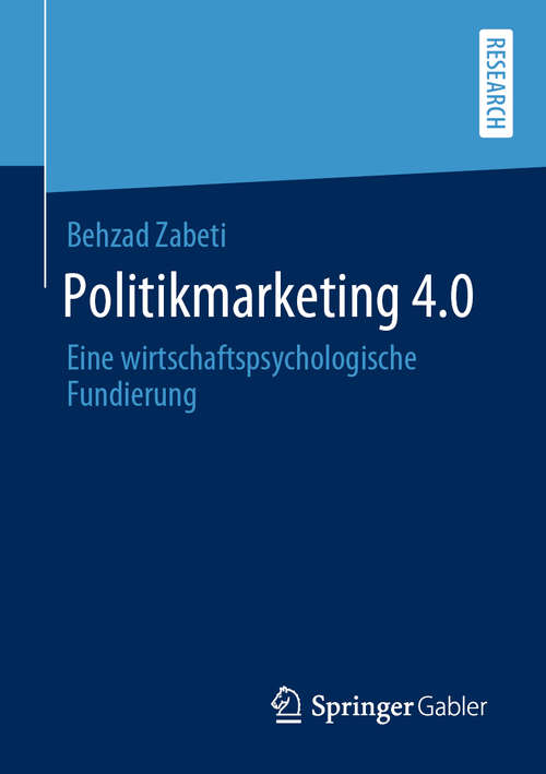 Book cover of Politikmarketing 4.0: Eine wirtschaftspsychologische Fundierung (1. Aufl. 2020)