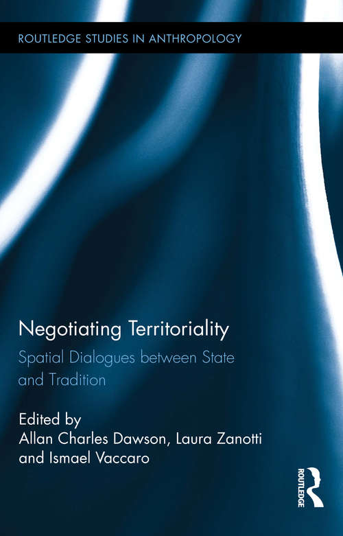 Book cover of Negotiating Territoriality: Spatial Dialogues Between State and Tradition (Routledge Studies in Anthropology #17)