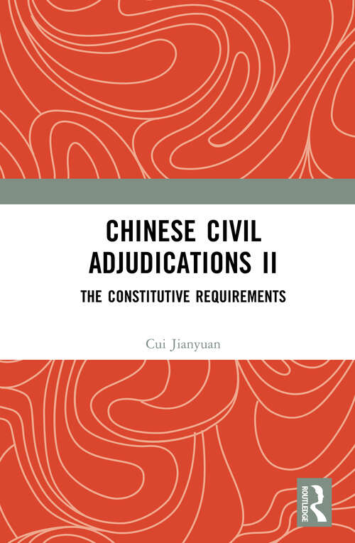 Book cover of Chinese Civil Adjudications II: The Constitutive Requirements