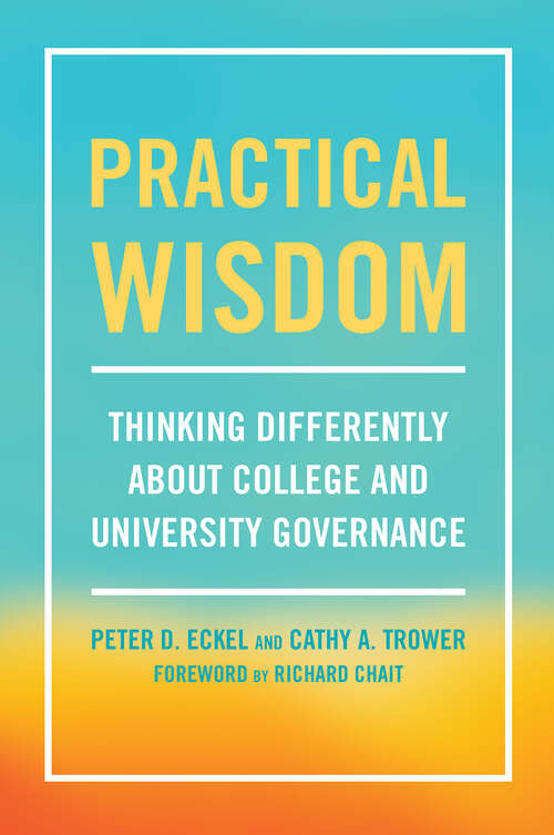 Book cover of Practical Wisdom: Thinking Differently About College and University Governance