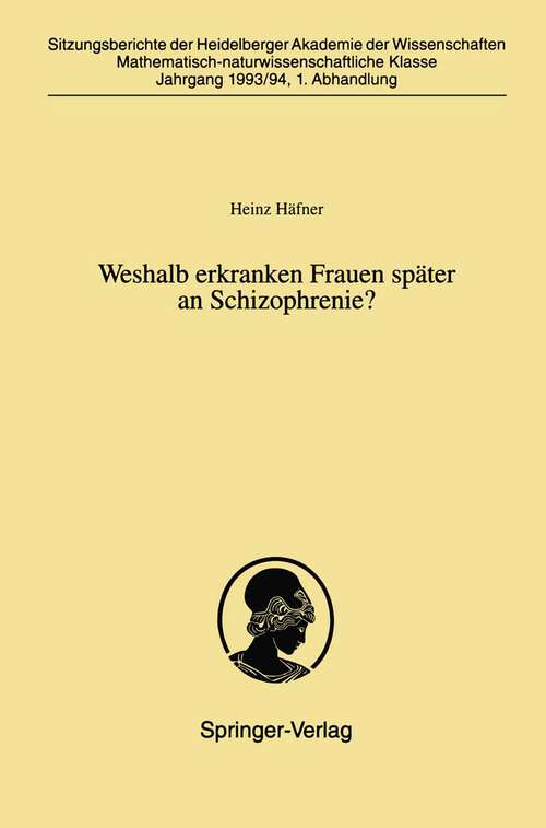 Book cover of Weshalb erkranken Frauen später an Schizophrenie? (1994) (Sitzungsberichte der Heidelberger Akademie der Wissenschaften: 1993/94 / 1)