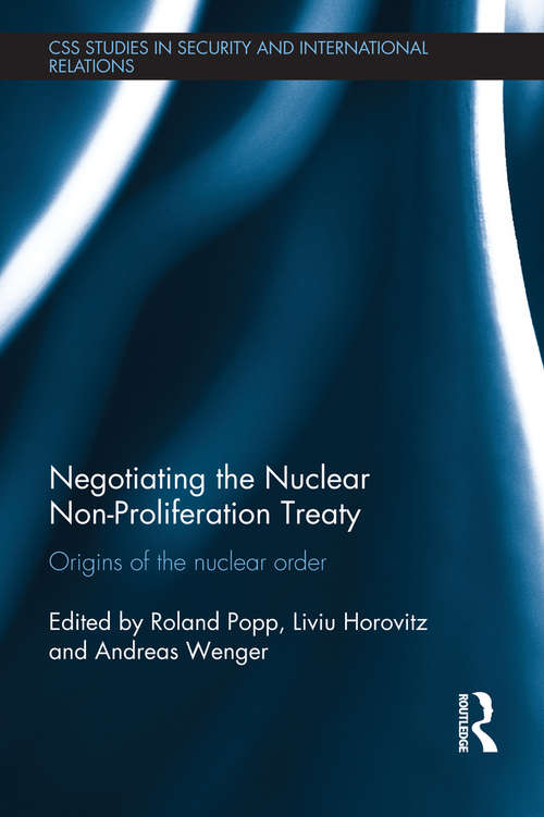 Book cover of Negotiating the Nuclear Non-Proliferation Treaty: Origins of the Nuclear Order (CSS Studies in Security and International Relations)