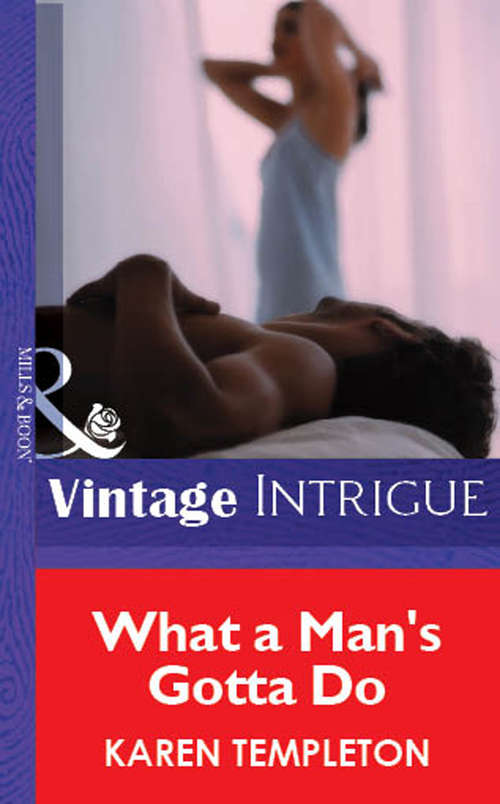 Book cover of What A Man's Gotta Do (ePub First edition) (Mills And Boon Vintage Intrigue Ser.: No. 1195)