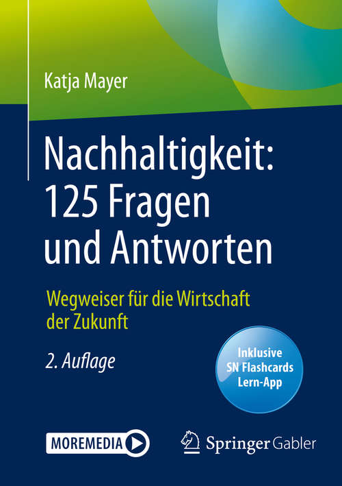 Book cover of Nachhaltigkeit: Wegweiser für die Wirtschaft der Zukunft (2. Aufl. 2020)