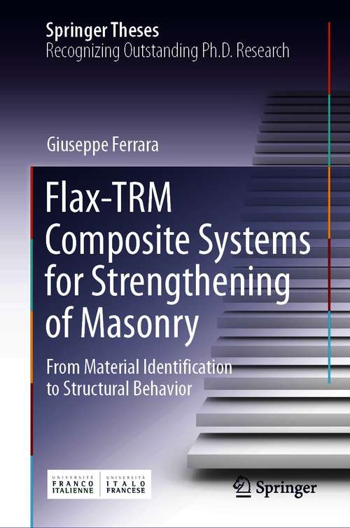 Book cover of Flax-TRM Composite Systems for Strengthening of Masonry: From Material Identification to Structural Behavior (1st ed. 2021) (Springer Theses)