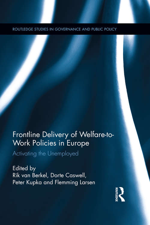 Book cover of Frontline Delivery of Welfare-to-Work Policies in Europe: Activating the Unemployed (Routledge Studies in Governance and Public Policy)