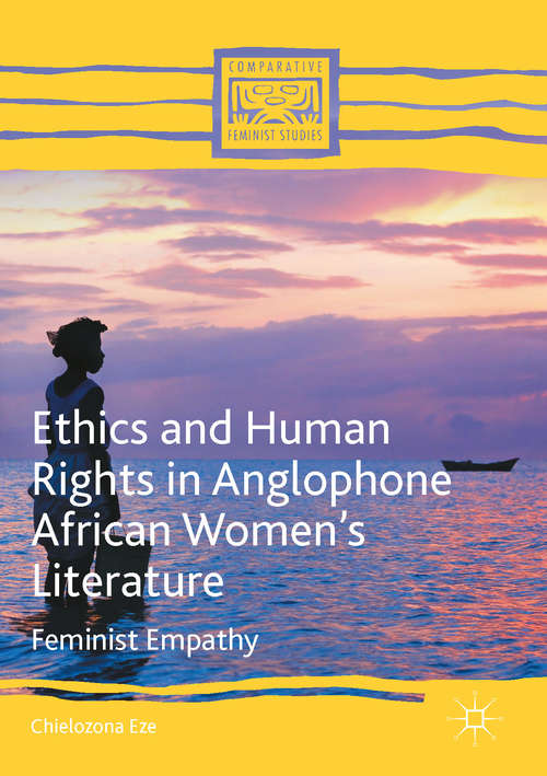 Book cover of Ethics and Human Rights in Anglophone African Women’s Literature: Feminist Empathy (1st ed. 2016) (Comparative Feminist Studies)