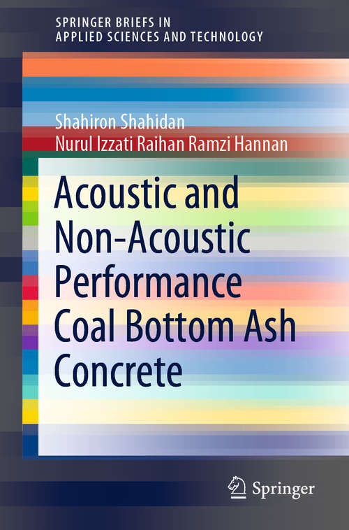 Book cover of Acoustic And Non-Acoustic Performance Coal Bottom Ash Concrete (1st ed. 2020) (SpringerBriefs in Applied Sciences and Technology)