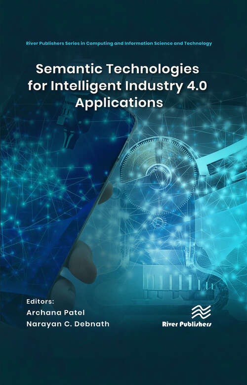 Book cover of Semantic Technologies for Intelligent Industry 4.0 Applications (River Publishers Series in Computing and Information Science and Technology)