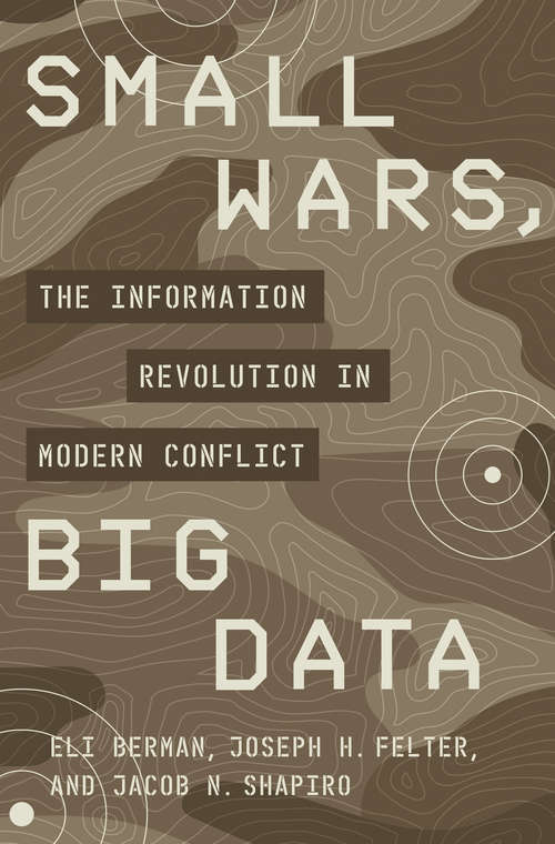 Book cover of Small Wars, Big Data: The Information Revolution in Modern Conflict