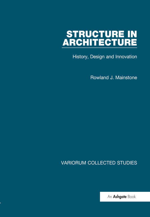 Book cover of Structure in Architecture: History, Design and Innovation (Variorum Collected Studies)