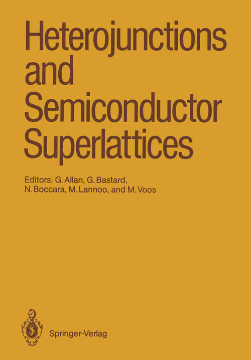 Book cover of Heterojunctions and Semiconductor Superlattices: Proceedings of the Winter School Les Houches, France, March 12–21, 1985 (1986)