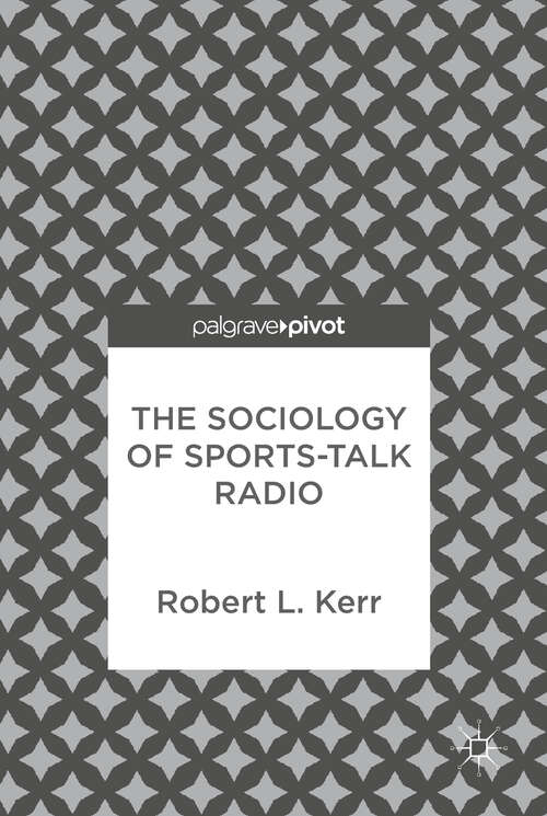 Book cover of The Sociology of Sports-Talk Radio (1st ed. 2018)