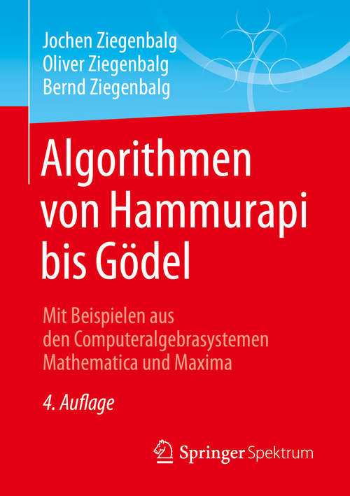 Book cover of Algorithmen von Hammurapi bis Gödel: Mit Beispielen aus den Computeralgebrasystemen Mathematica und Maxima (4. Aufl. 2016)