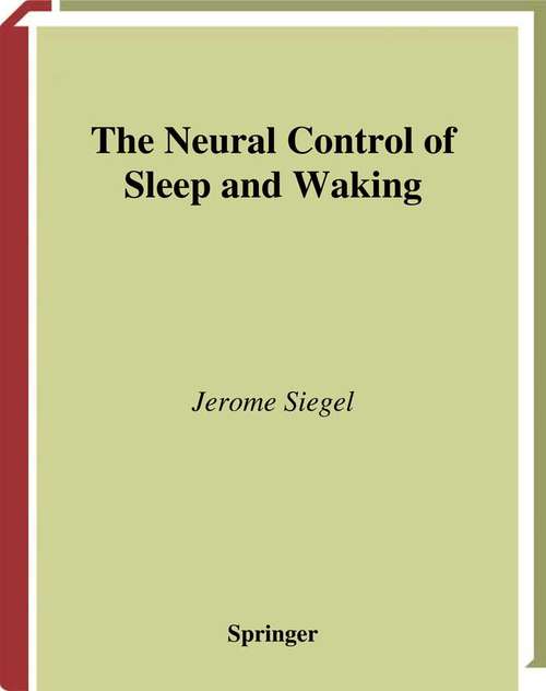 Book cover of The Neural Control of Sleep and Waking (2002)