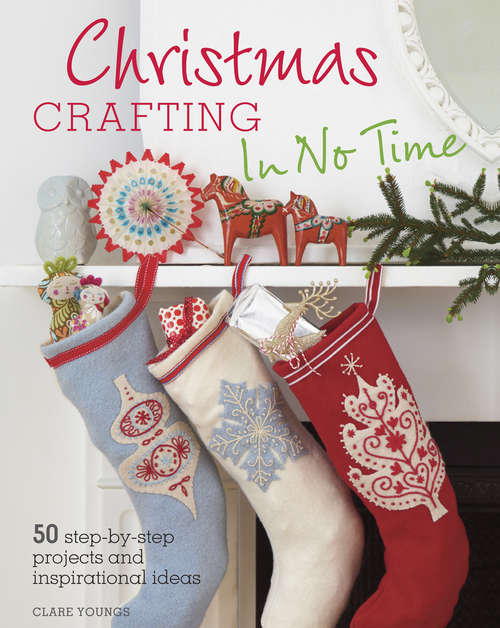 Book cover of Christmas Crafting In No Time: 50 step-by-step projects and inspirational ideas