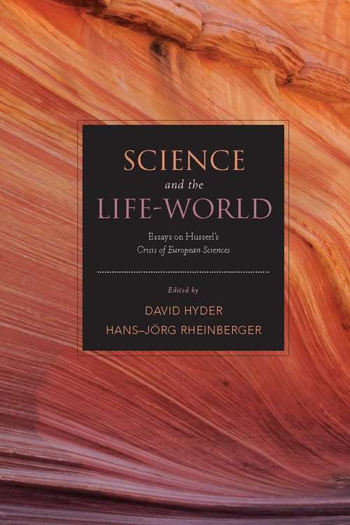 Book cover of Science and the Life-World: Essays on Husserl's <I>Crisis of European Sciences</I>