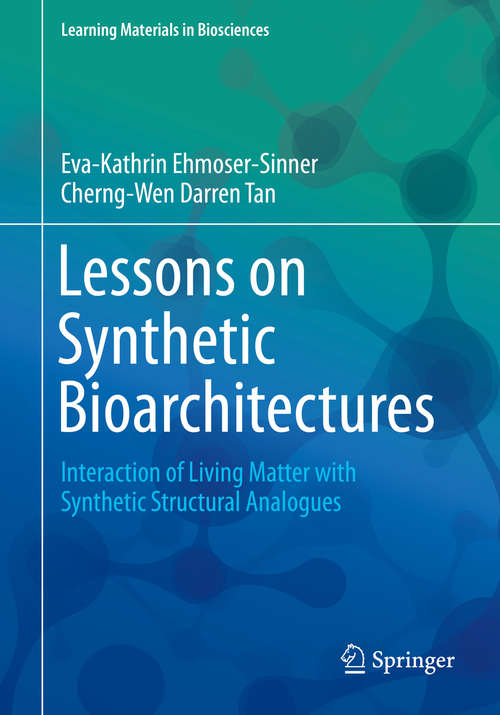 Book cover of Lessons on Synthetic Bioarchitectures: Interaction of Living Matter with Synthetic Structural Analogues (Learning Materials in Biosciences)