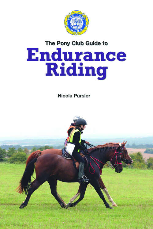 Book cover of PONY CLUB GUIDE TO ENDURANCE RIDING: A Pony Club Guide