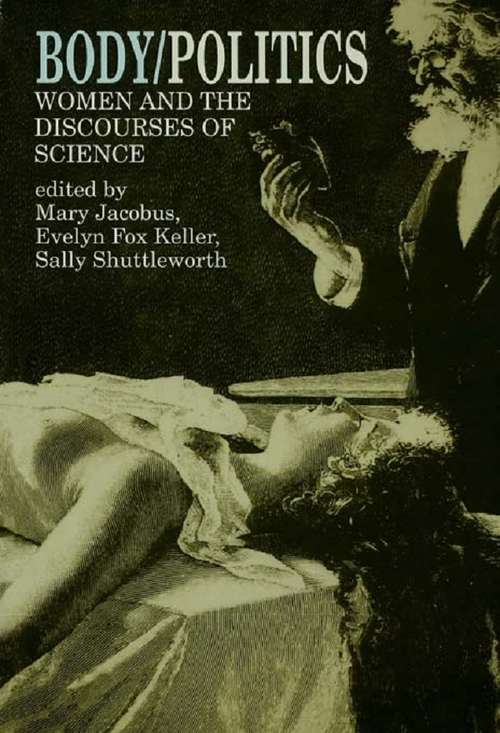 Book cover of Body/Politics: Women and the Discourses of Science