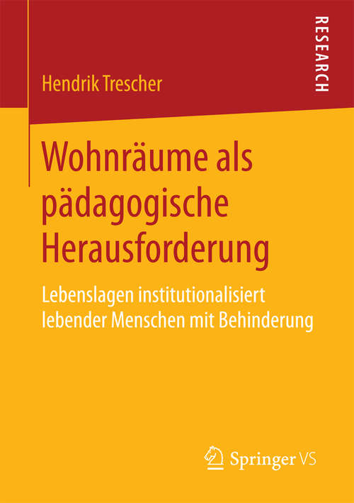 Book cover of Wohnräume als pädagogische Herausforderung: Lebenslagen institutionalisiert lebender Menschen mit Behinderung (1. Aufl. 2016)