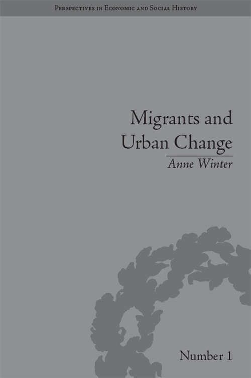 Book cover of Migrants and Urban Change: Newcomers to Antwerp, 1760-1860 (Perspectives in Economic and Social History)