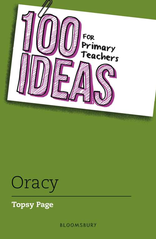 Book cover of 100 Ideas for Primary Teachers: Oracy (100 Ideas for Teachers)