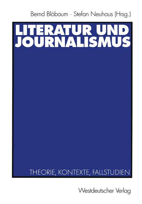 Book cover of Literatur und Journalismus: Theorie, Kontexte, Fallstudien (2003)