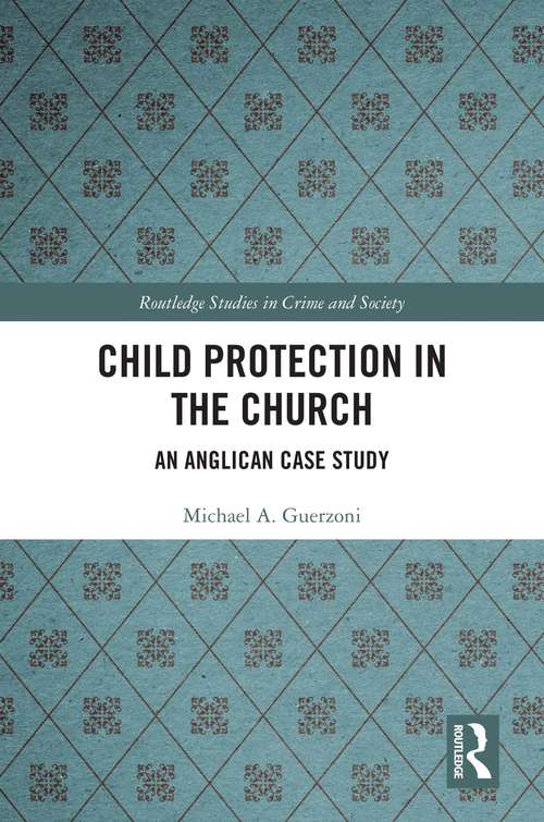 Book cover of Child Protection in the Church: An Anglican Case Study (Routledge Studies in Crime and Society)