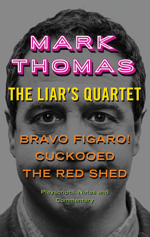 Book cover of The Liar's Quartet: Bravo Figaro!, Cuckooed, The Red Shed - Playscripts, Notes and Commentary