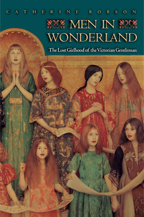 Book cover of Men in Wonderland: The Lost Girlhood of the Victorian Gentleman (PDF)