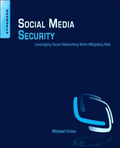 Book cover of Social Media Security: Leveraging Social Networking While Mitigating Risk