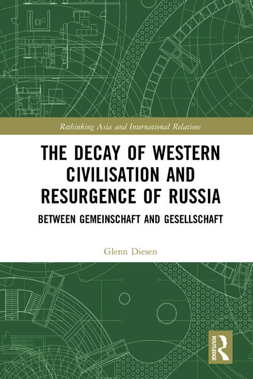 Book cover of The Decay of Western Civilisation and Resurgence of Russia: Between Gemeinschaft and Gesellschaft (Rethinking Asia and International Relations)