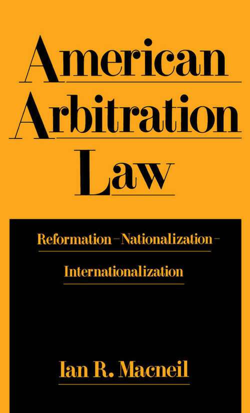 Book cover of American Arbitration Law: Reformation--Nationalization--Internationalization