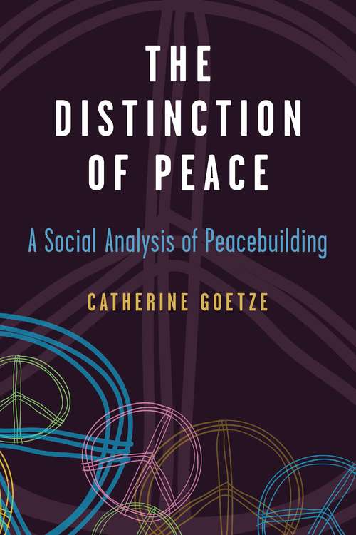 Book cover of The Distinction of Peace: A Social Analysis of Peacebuilding