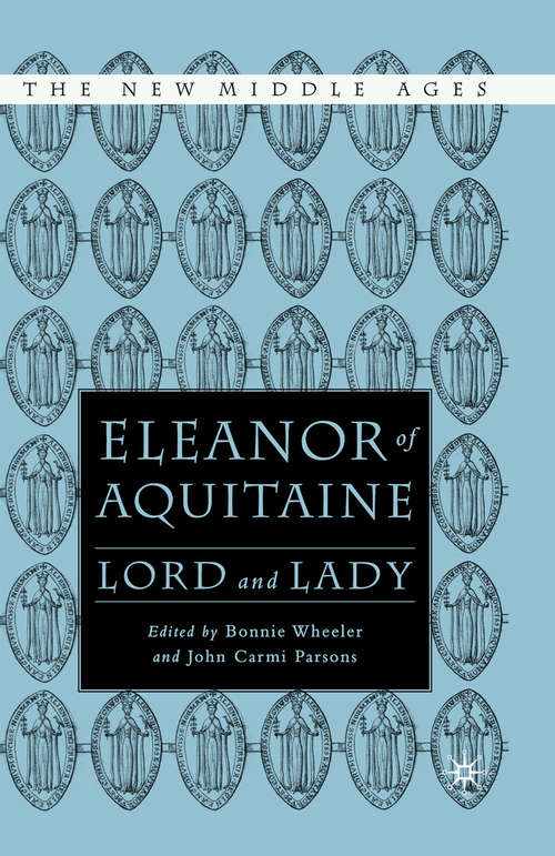 Book cover of Eleanor of Aquitaine: Lord and Lady (1st ed. 2003) (The New Middle Ages)