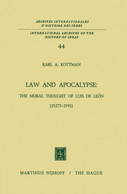 Book cover of Law and Apocalypse: The Moral Thought of Luis De León (1972) (International Archives of the History of Ideas   Archives internationales d'histoire des idées #44)