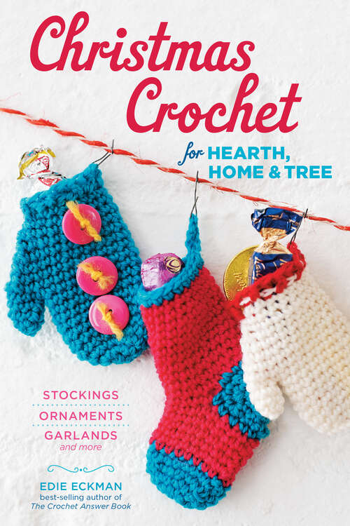 Book cover of Christmas Crochet for Hearth, Home & Tree: Stockings, Ornaments, Garlands, and More