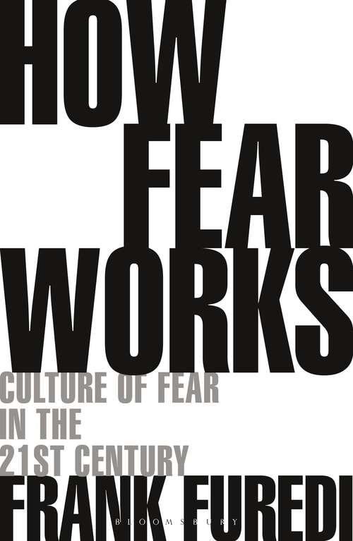 Book cover of How Fear Works: Culture of Fear in the Twenty-First Century