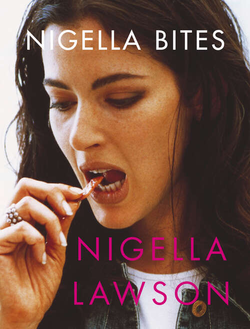 Book cover of Nigella Bites: From Family Meals To Elegant Dinners - Easy, Delectable Recipes For Any Occasion